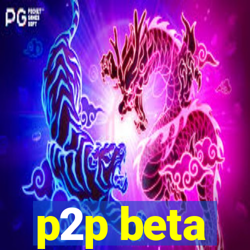 p2p beta